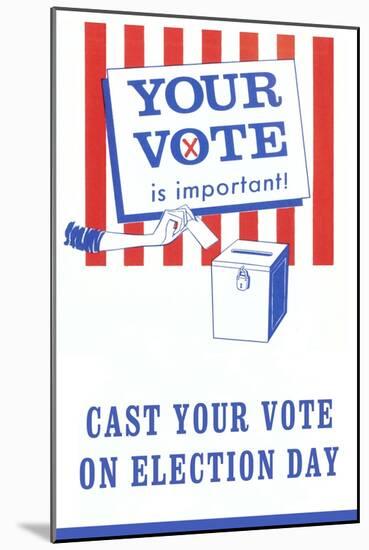 Your Vote is Important Poster-null-Mounted Art Print