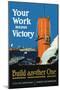 Your Work Means Victory, c.1917-Fred J. Hoertz-Mounted Art Print