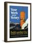 Your Work Means Victory, c.1917-Fred J. Hoertz-Framed Art Print