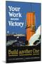 Your Work Means Victory, c.1917-Fred J. Hoertz-Mounted Art Print