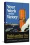 Your Work Means Victory, c.1917-Fred J. Hoertz-Stretched Canvas