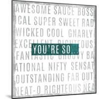 Youre So-Michael Mullan-Mounted Art Print