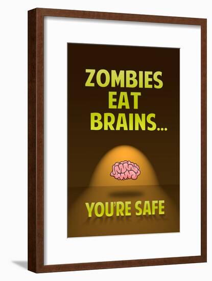 Zombies Eat Brains You Are Safe Funny Print Poster-null-Framed Poster