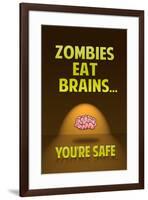 Zombies Eat Brains, You Are Safe - Funny-null-Framed Art Print