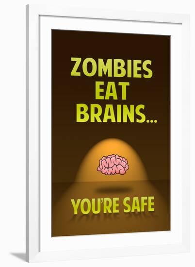 Zombies Eat Brains, You Are Safe - Funny-null-Framed Art Print