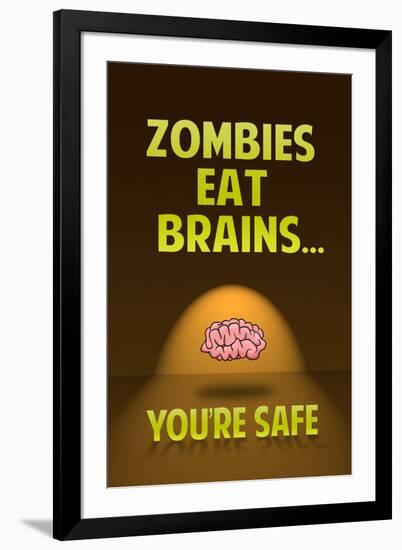 Zombies Eat Brains, You Are Safe - Funny-null-Framed Art Print