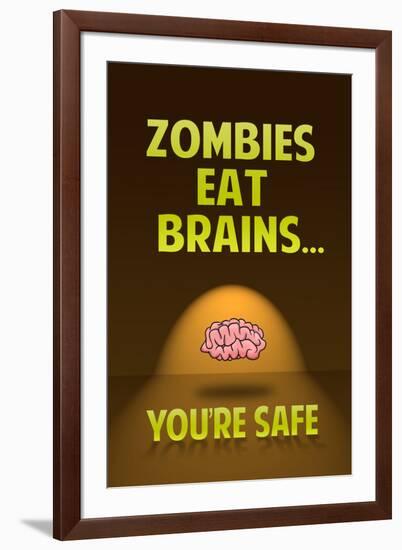 Zombies Eat Brains, You Are Safe - Funny-null-Framed Art Print