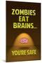 Zombies Eat Brains, You Are Safe - Funny-null-Mounted Art Print