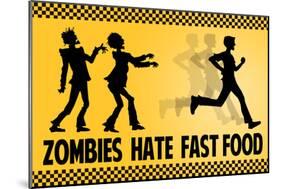 Zombies Hate Fast Food-null-Mounted Poster