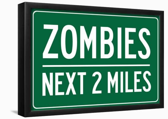 Zombies Next 2 Miles Sign Poster-null-Framed Poster