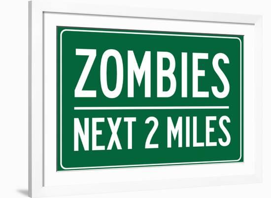 Zombies Next 2 Miles Sign-null-Framed Art Print