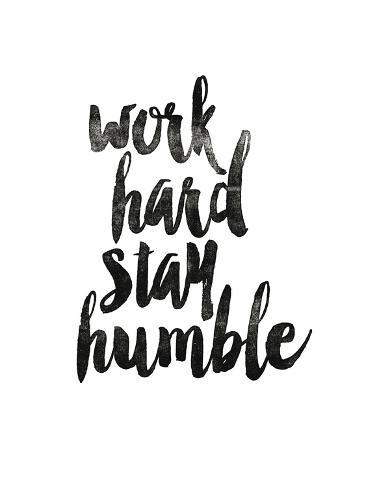 Work Hard Stay Humble 2 Poster Van Brett Wilson Bij Allposters Nl Work Hard Stay Humble 2 Kunstdruk