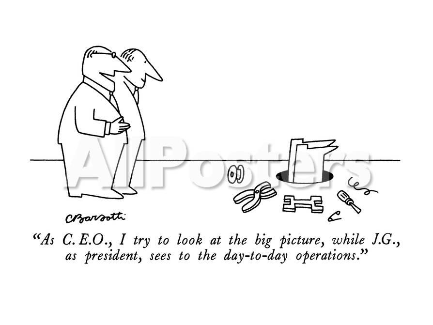 As C E O I Try To Look At The Big Picture While J G As President Se New Yorker Cartoon Premium Giclee Print Charles Barsotti Allposters Com