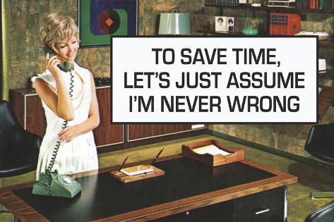 ephemera-to-save-time-assume-i-m-never-wrong-funny-plastic-sign_a-G-10255199-9201595.jpg