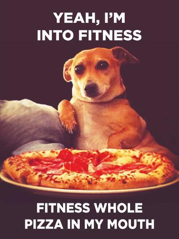 Yeah, I'm into Fitness. Fitness Whole Pizza in My Mouth ...