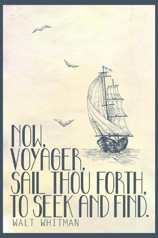 now voyager sail thou forth to seek and find