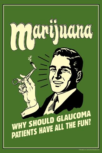 retrospoofs-marijuana-why-should-glaucoma-patients-have-all-fun-funny-retro-plastic-sign_a-G-10255288-9201595.jpg