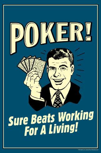 retrospoofs-poker-sure-beats-working-for-a-living-funny-retro-poster_a-G-13944168-13198931.jpg