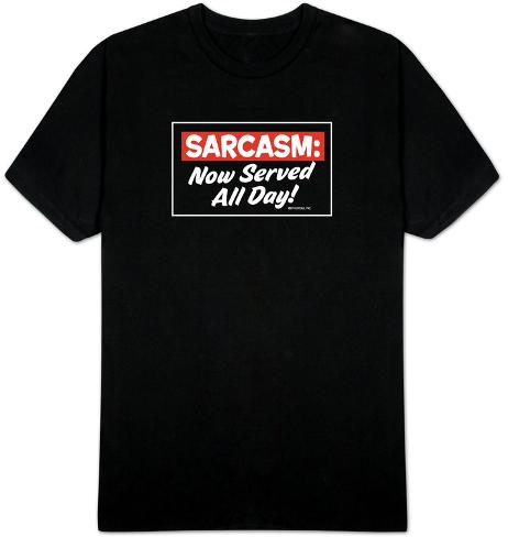 Sarcasm: Now Served All Day! T-Shirt at AllPosters.com