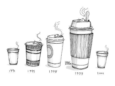 Take Out Coffee Cup Sizes Become Larger As The Years Progress Then Take Out Coffee Cup Sizes Become Larger As The Years Progress Then Small New Yorker Cartoon