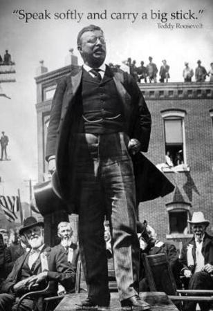 'Teddy Roosevelt Speak Softly Quote Archival Photo Poster' Masterprint