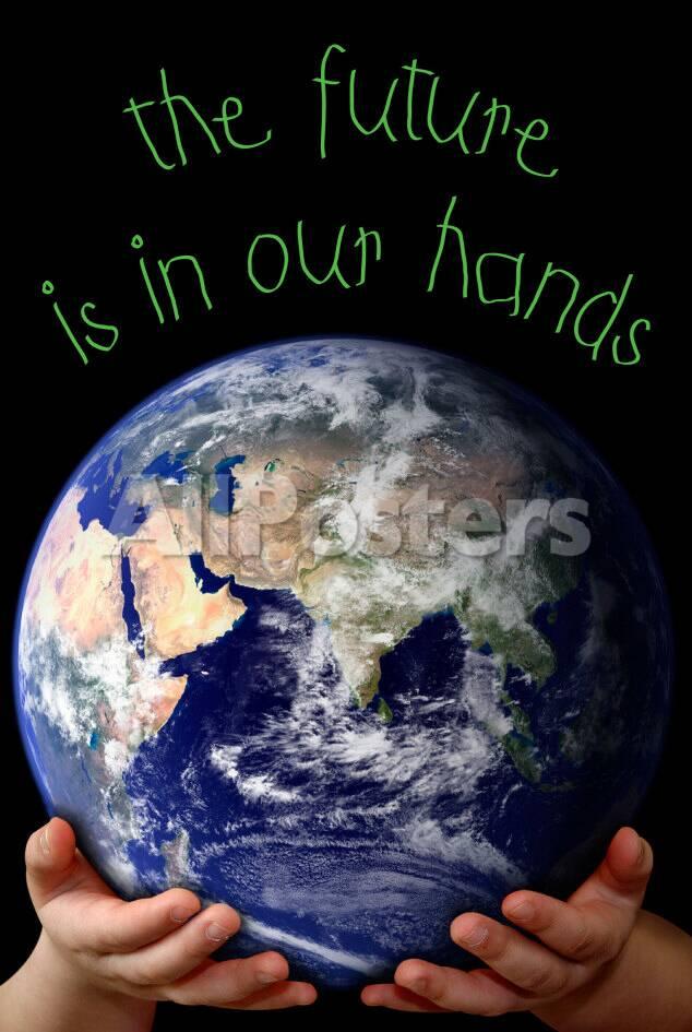 The Future Is In Our Hands Posters Allposters Com The Future Is In Our Hands Posters Allposters Com
