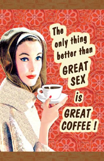 The Only Thing Better Than Great Sex Is Great Coffee Masterprint At AllPosters