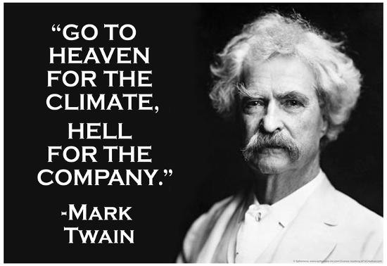 Go To Heaven For Climate Hell For Company Mark Twain Quote Poster Prints Ephemera Allposters Com