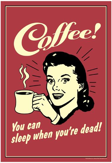 Coffee You Can Sleep When You Are Dead Funny Retro Poster Posters Allposters Com