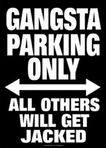 Gangsta Parking Only-All Others Will Get Jacked`Metal Sign`New-/>Free To US
