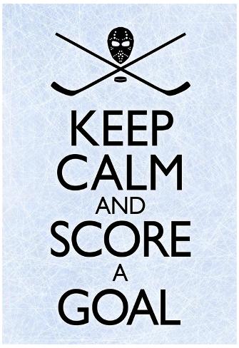 'Keep Calm and Score a Goal Hockey' Prints