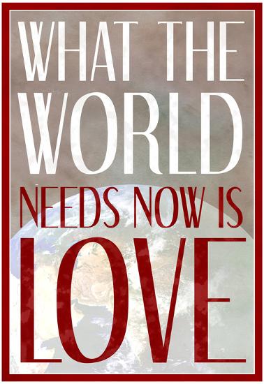 All The World Needs Is Love 'What The World Needs Now Is Love' Posters - | AllPosters.com