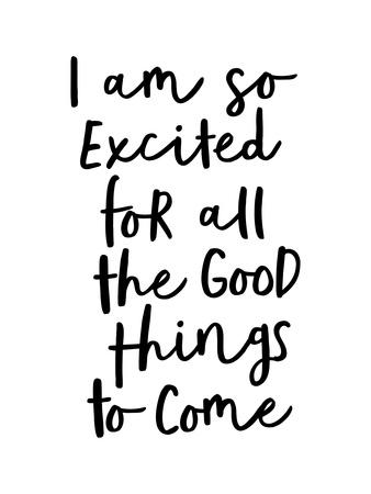 'I Am So Excited For All The Good Things to Come' Giclee Print ...