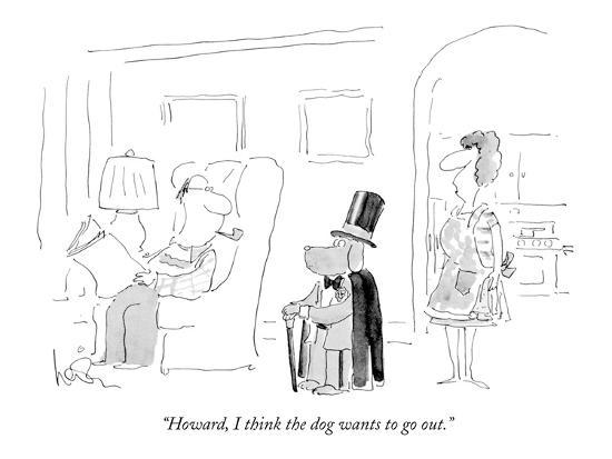 howard i think the dog wants to go out new yorker cartoon