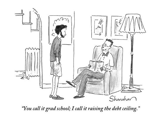 You Call It Grad School I Call It Raising The Debt Ceiling