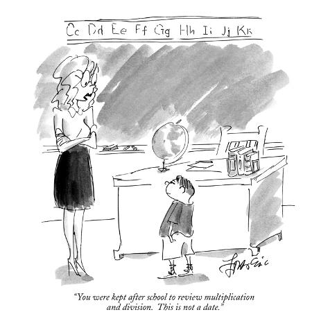 You Were Kept After School To Review Multiplication And Division This I New Yorker Cartoon