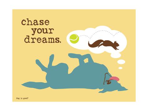  Chase Your Dreams Prints Dog Is Good AllPosters