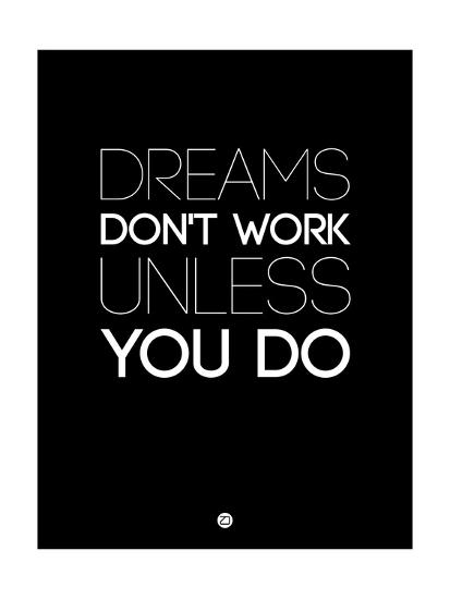 Dreams Don't Work Unless You Do 2 Prints by NaxArt at 