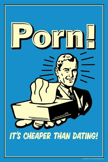 367px x 550px - Porn, It's Cheaper Than Dating - Funny Retro Poster