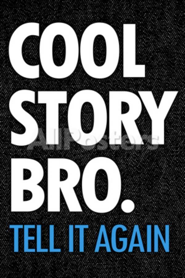 cool story bro tell it again humor poster prints at allposters com