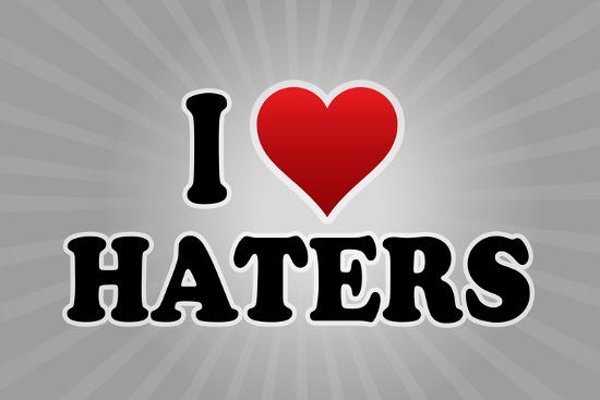I Love Haters Poster Prints Allposters Com