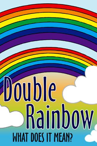 Double Rainbow What Does It Mean