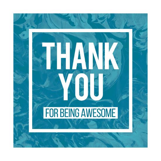 'Thank You for Being Awesome' Posters - Swedish Marble | AllPosters.com