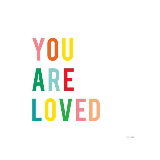 'You are Loved' Prints Ann Kelle