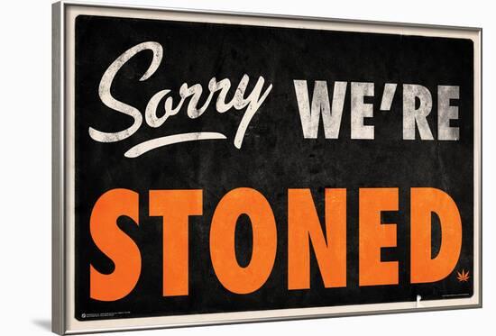 Sorry We're Stoned-null-Framed Poster