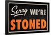 Sorry We're Stoned-null-Framed Poster