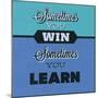 Sometimes You Win Sometimes You Learn 1-Lorand Okos-Mounted Art Print