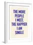 The Happier I Am Single-null-Framed Art Print