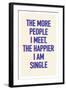 The Happier I Am Single-null-Framed Art Print