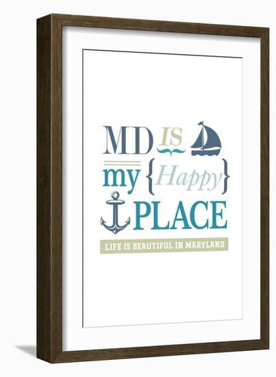 Maryland - MD is My Happy Place-Lantern Press-Framed Art Print